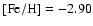 $[{\rm Fe/H}] = -2.90$