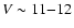 $V \sim 11{-}12$