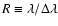 $R \equiv \lambda / \Delta \lambda$