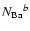${N_{\rm Ba}}^{b}$