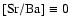 $[{\rm Sr/Ba}] \equiv 0$