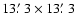 $13\hbox{$.\mkern-4mu^\prime$ }3\times 13\hbox{$.\mkern-4mu^\prime$ }3$