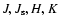 $J, J_{\rm s}, H, K$