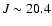 $J \sim20.4$