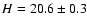 $H =20.6 \pm0.3$