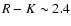 $R - K \sim2.4$