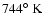 $744^{\circ}~{\rm K}$