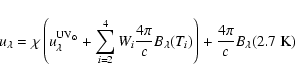 \begin{displaymath}u_{\lambda}= \chi \left(u_{\lambda}^{{\rm UV}_\odot}+\sum_{i=...
...{\lambda}(T_i)\right)
+\frac{4\pi}{c}B_{\lambda}(2.7~{\rm K})
\end{displaymath}
