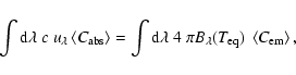 \begin{displaymath}\int {\rm d}{\lambda}~c~u_{\lambda}\left<C_{\rm abs}\right> =...
...mbda~ 4~\pi B_{\lambda}(T_{\rm eq})~ \left<C_{\rm em}\right>,
\end{displaymath}