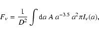 \begin{displaymath}F_{\nu}=\frac{1}{D^2}\int {\rm d}a ~A~a^{-3.5} ~a^2 \pi I_{\nu}(a),
\end{displaymath}