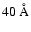 $40~{\rm \AA{}}$