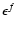 $\epsilon^f$