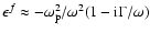 $\epsilon^f\approx
-\omega^2_{\rm p}/\omega^2(1-{\rm i}\Gamma/\omega)$
