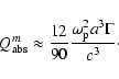 \begin{displaymath}
Q_{\rm abs}^m \approx \frac{12}{90}\frac{\omega_{\rm p}^2 a^3 \Gamma}{c^3}\cdot
\end{displaymath}