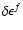 $\delta \epsilon ^{f}$