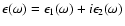 $\epsilon(\omega)=\epsilon_1(\omega)+i\epsilon_2(\omega)$