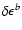 $\delta\epsilon^b$