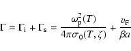 \begin{displaymath}
\Gamma = \Gamma_{\rm i}+\Gamma_{\rm s}=
\frac{\omega_{\rm p}^2(T)}{4\pi\sigma_0(T,\zeta)}+\frac{v_{\rm F}}{\beta a}
\end{displaymath}