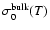$\sigma_0^{\rm bulk}(T)$