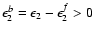 $\epsilon_2^b=\epsilon_2-\epsilon_2^f>0$