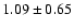 $1.09 \pm 0.65$