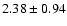 $2.38 \pm 0.94$