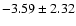 $-3.59 \pm 2.32$