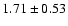 $1.71 \pm 0.53$