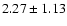 $2.27 \pm 1.13$