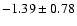 $-1.39 \pm 0.78$