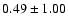 $0.49 \pm 1.00$