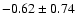 $-0.62 \pm 0.74$