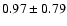 $0.97 \pm 0.79$
