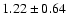 $1.22 \pm 0.64$