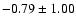 $-0.79 \pm 1.00$