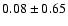 $0.08 \pm 0.65$