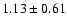 $1.13 \pm 0.61$