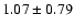 $1.07 \pm 0.79$