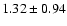 $1.32 \pm 0.94$