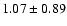 $1.07 \pm 0.89$