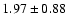 $1.97 \pm 0.88$