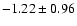 $-1.22 \pm 0.96$