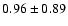 $0.96 \pm 0.89$