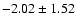 $-2.02 \pm 1.52$