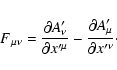 \begin{displaymath}F{_{\mu \nu }}=\frac{\partial A_{\nu }^{\prime }}{\partial x^...
...{\partial A_{\mu }^{\prime }}{\partial x^{\prime {\nu }}}\cdot
\end{displaymath}