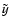 $\tilde{y}$