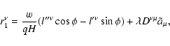 \begin{displaymath}r_{1}^{\nu }=\frac{w}{qH}(l^{\prime \prime \nu }\cos \phi -l^{\prime \nu
}\sin \phi )+\lambda D^{\nu \mu }\tilde{a}_{\mu },
\end{displaymath}