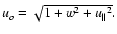 $u_{o}=\sqrt{1+w^{2}+u{_{\parallel }}^{2}}.$