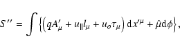\begin{displaymath}S^{\prime \prime }=\int \left\{ \left( qA_{\mu }^{\prime }+u{...
...\right) {\rm d}x^{\prime \mu }+\hat{\mu}{\rm
d}\phi \right\} ,
\end{displaymath}