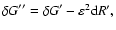 ${\delta G}^{\prime \prime }={\delta G}
^{\prime }-\varepsilon ^{2}{\rm d}R^\prime,$